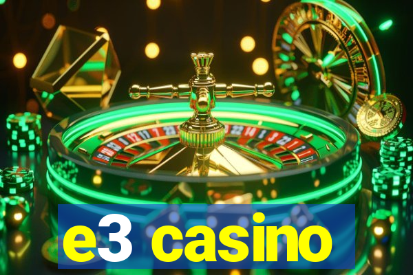 e3 casino
